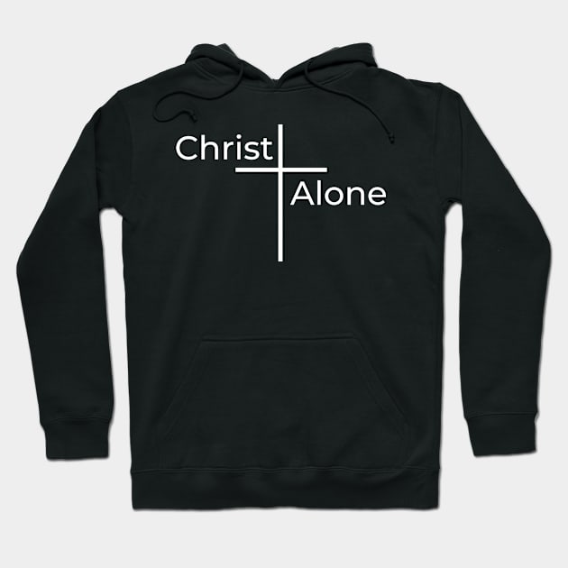 Christ Alone | Christian Design | Typography White Hoodie by 4salvation